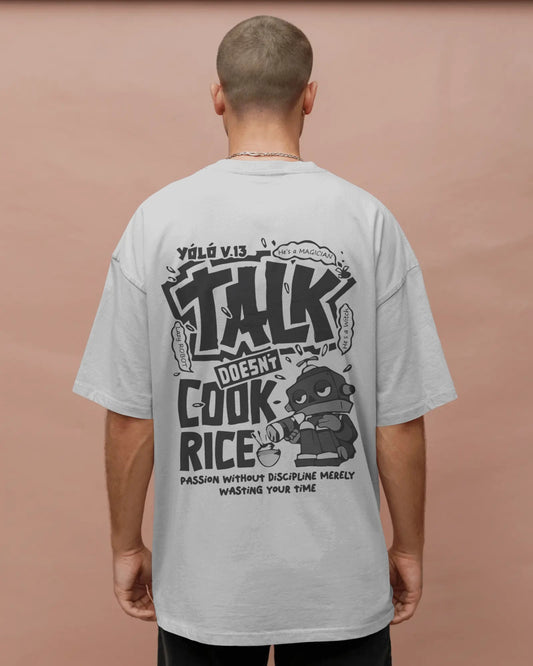 Talk Doesn’t Cook Rice" Oversized Streetwear Tee – Front & Back Print Edition
